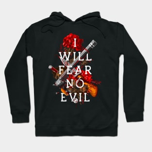 I Will Fear No Evil Hoodie